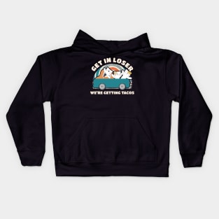 Get In Loser We're Getting Tacos Cute Kids Hoodie